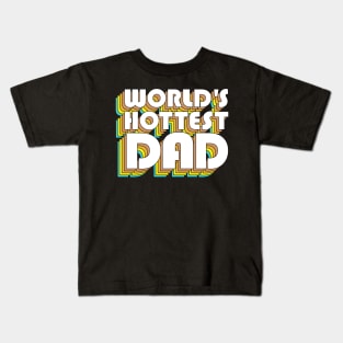 World's Hottest Dad / Retro Typography Father Gift Kids T-Shirt